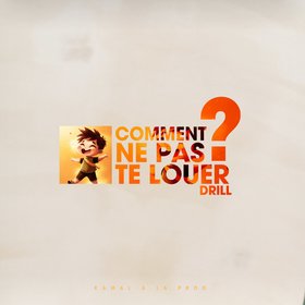 Comment ne pas te louer (Drill)