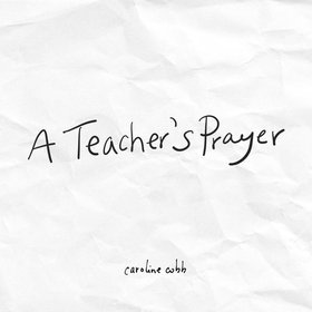 A Teacher's Prayer