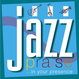 Jazz Praise: In Your Presence