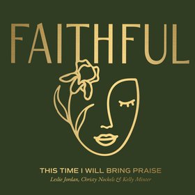 This Time I Will Bring Praise