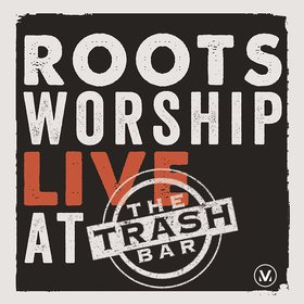 Roots Worship (Live At the Trash Bar)