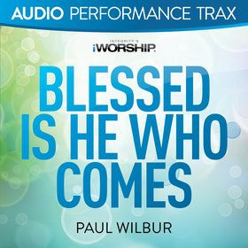 Blessed Is He Who Comes (Audio Performance Trax)