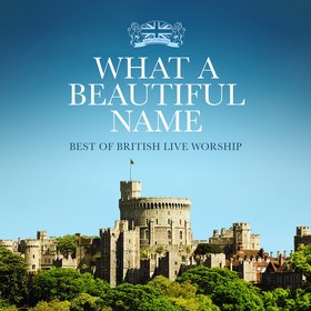 What a Beautiful Name: Best of British Live Worship