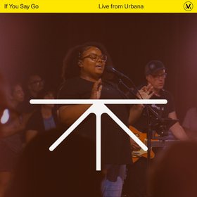 If You Say Go (We Wait For You) (Live From Urbana)