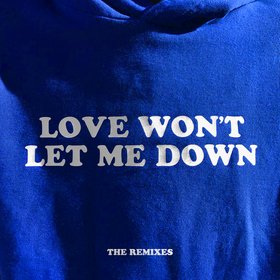 Love Won't Let Me Down (The Remixes)