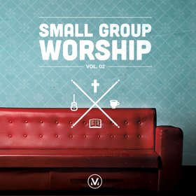 Small Group Worship, Vol. 02