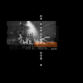 Grace Came Down (Live)
