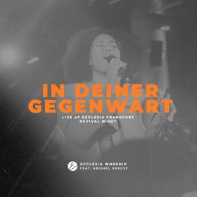 In deiner Gegenwart (Live at Ecclesia Frankfurt Revival Night)