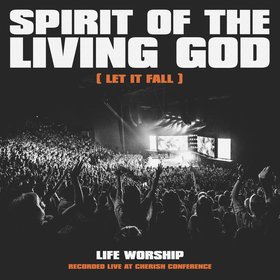 Spirit of the Living God (Let It Fall) [Single Version] (Live)