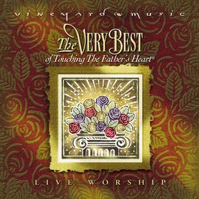 The Very Best of Touching the Father's Heart (Live)