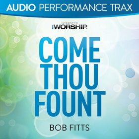 Come Thou Fount (Audio Performance Trax)