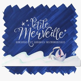 Petite Merveille (Berceuses & louanges instrumentale)