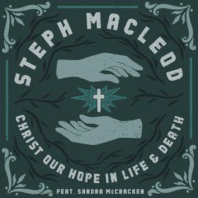 Christ Our Hope In Life And Death